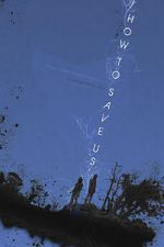 Watch How to Save Us Putlocker