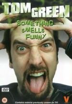 Watch Tom Green: Something Smells Funny Putlocker
