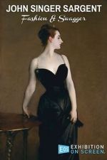 Watch John Singer Sargent: Fashion and Swagger Putlocker