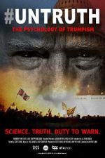 Watch #UNTRUTH: The Psychology of Trumpism Putlocker