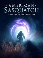Watch American Sasquatch: Man, Myth or Monster Putlocker