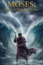 Watch Moses: Born of Water and Fire Putlocker