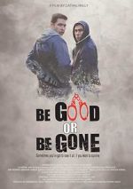 Watch Be Good or Be Gone Putlocker