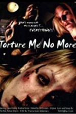Watch Torture Me No More Putlocker