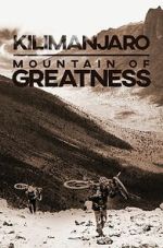 Watch Kilimanjaro: Mountain of Greatness Putlocker