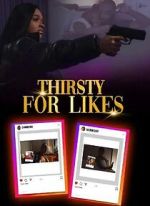 Watch Thirsty for Likes Putlocker