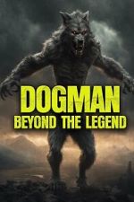 Watch Dogman: Beyond the Legend Putlocker
