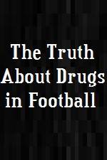 Watch The Truth About Drugs in Football Putlocker