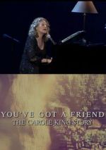 Watch You\'ve Got a Friend: The Carole King Story Putlocker