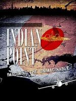 Watch Indian Point: Imagining the Unimaginable Putlocker