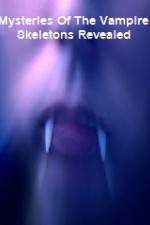 Watch Mysteries Of The Vampire Skeletons Revealed Putlocker
