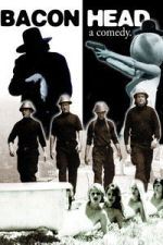 Watch Bacon Head Putlocker