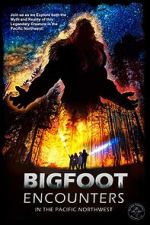 Watch Bigfoot Encounters in the Pacific Northwest Putlocker
