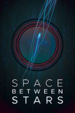 Watch Space Between Stars (Short 2018) Putlocker