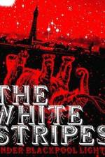 Watch White Stripes Under Blackpool Lights Putlocker