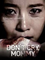 Watch Don\'t Cry, Mommy Putlocker
