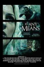 Watch By Any Means Putlocker