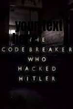 Watch The Codebreaker Who Hacked Hitler Putlocker