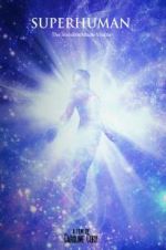 Watch Superhuman: The invisible made visible. Putlocker