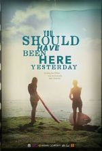 Watch You Should Have Been Here Yesterday Putlocker