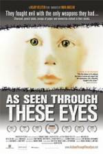 Watch As Seen Through These Eyes Putlocker