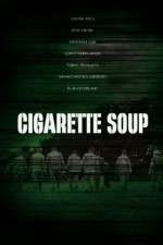 Watch Cigarette Soup Putlocker
