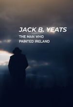 Watch Jack B. Yeats: The Man Who Painted Ireland (TV Special 2021) Putlocker