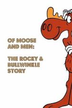 Watch Of Moose and Men: The Rocky and Bullwinkle Story Putlocker