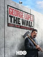 Watch George Lopez: The Wall Putlocker