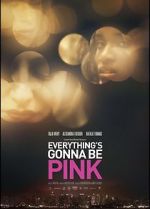 Watch Everything\'s Gonna Be Pink Putlocker
