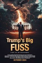 Watch Trump\'s Big FUSS: Fight for US Sovereignty Putlocker