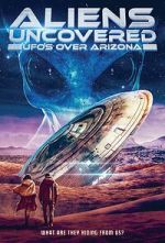 Watch Aliens Uncovered: UFOs Over Arizona Putlocker