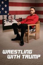 Watch Wrestling with Trump Putlocker