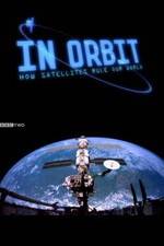 Watch In Orbit: How Satellites Rule Our World Putlocker