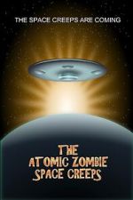 Watch The Atomic Zombie Space Creeps Putlocker