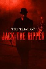Watch The Trial of Jack the Ripper Putlocker