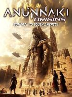 Watch Anunnaki Origins: Sumeria to South America Putlocker