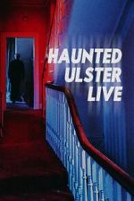 Watch Haunted Ulster Live Putlocker