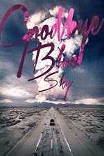 Watch Goodbye Blue Sky Putlocker
