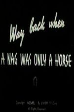 Watch Way Back When a Nag Was Only a Horse Putlocker