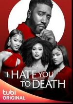 Watch I Hate You to Death Putlocker