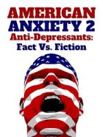 Watch American Anxiety 2: Anti-Depressants: Fact Vs. Fiction Putlocker