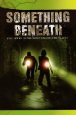 Watch Something Beneath Putlocker