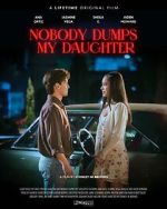 Watch Nobody Dumps My Daughter Putlocker