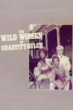 Watch The Wild Women of Chastity Gulch Putlocker