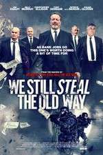 Watch We Still Steal the Old Way Putlocker