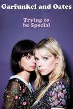 Watch Garfunkel and Oates: Trying to Be Special Putlocker