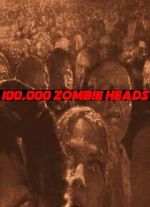 Watch 100, 000 Zombie Heads Putlocker