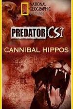 Watch Predator CSI Cannibal Hippos Putlocker