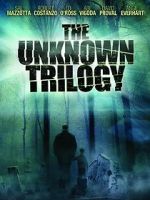 Watch The Unknown Trilogy Putlocker